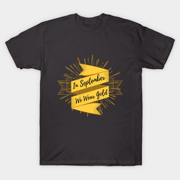 Nice quote, In September We Wear Gold, childhood Cancer Awareness T-Shirt by Mohammed ALRawi